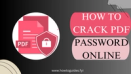 How to Crack PDF Password Online: Unlocking Secure Documents Made Easy