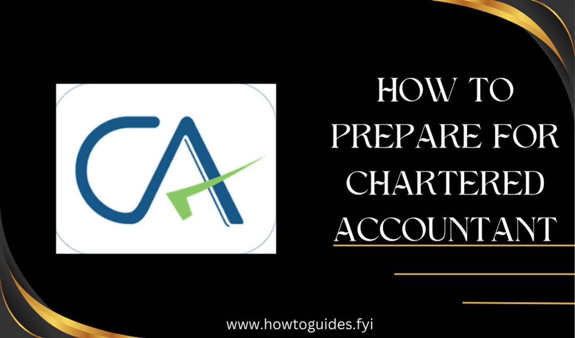 How to Prepare for a Chartered Accountant: A Comprehensive Guide