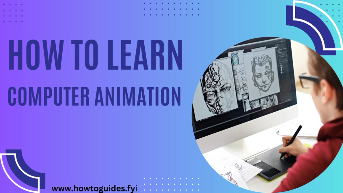 How to Learn Computer Animation: A Comprehensive Guide