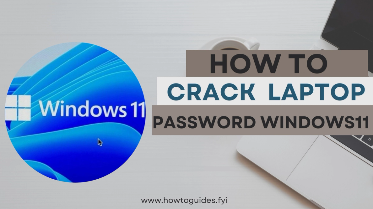 How to Crack Laptop Password Windows 11: Expert Tips and Step-by-Step Guide