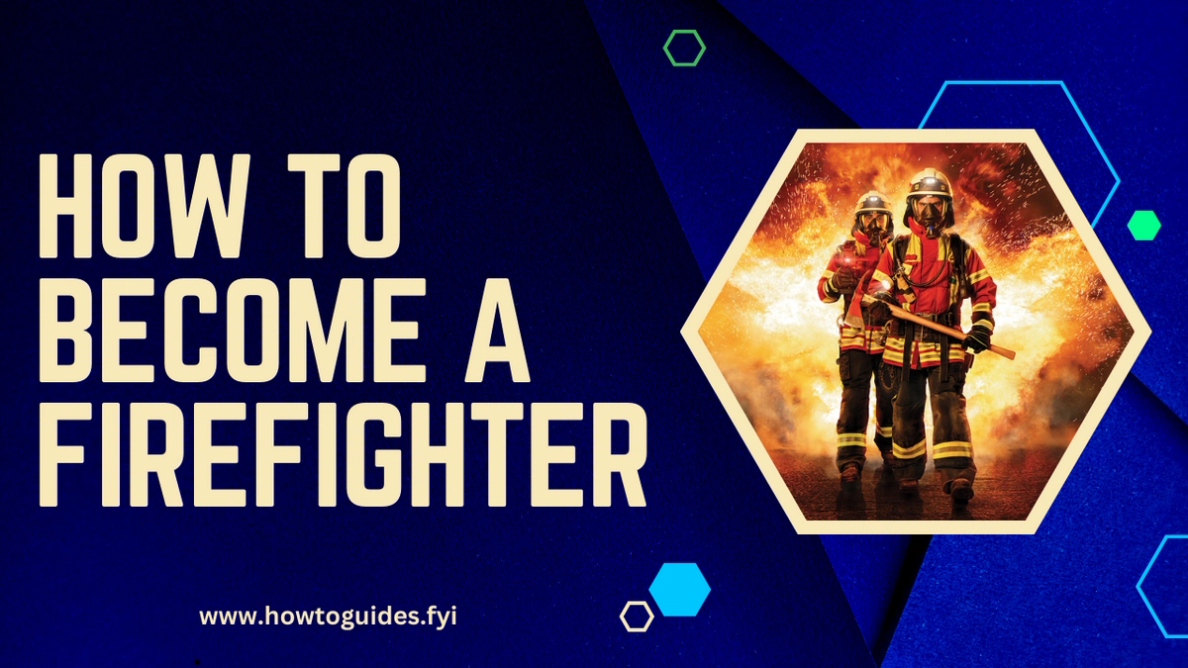 How to Become a Firefighter: A Comprehensive Guide to Pursuing Your Dream Career