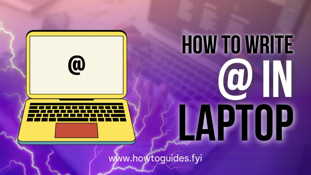 How to Write @ in Laptop: Unveiling the Techniques