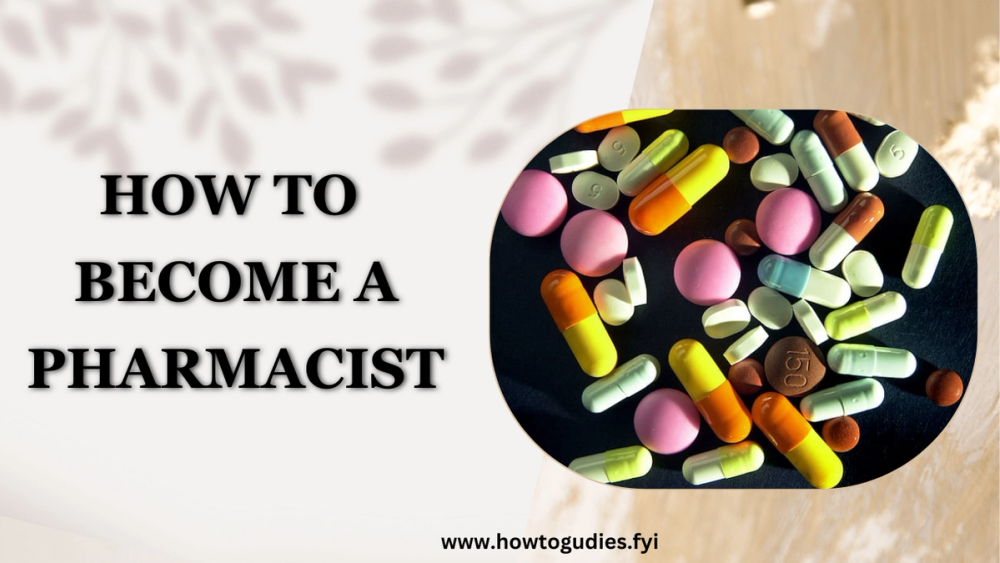 How to Become a Pharmacist: A Comprehensive Guide