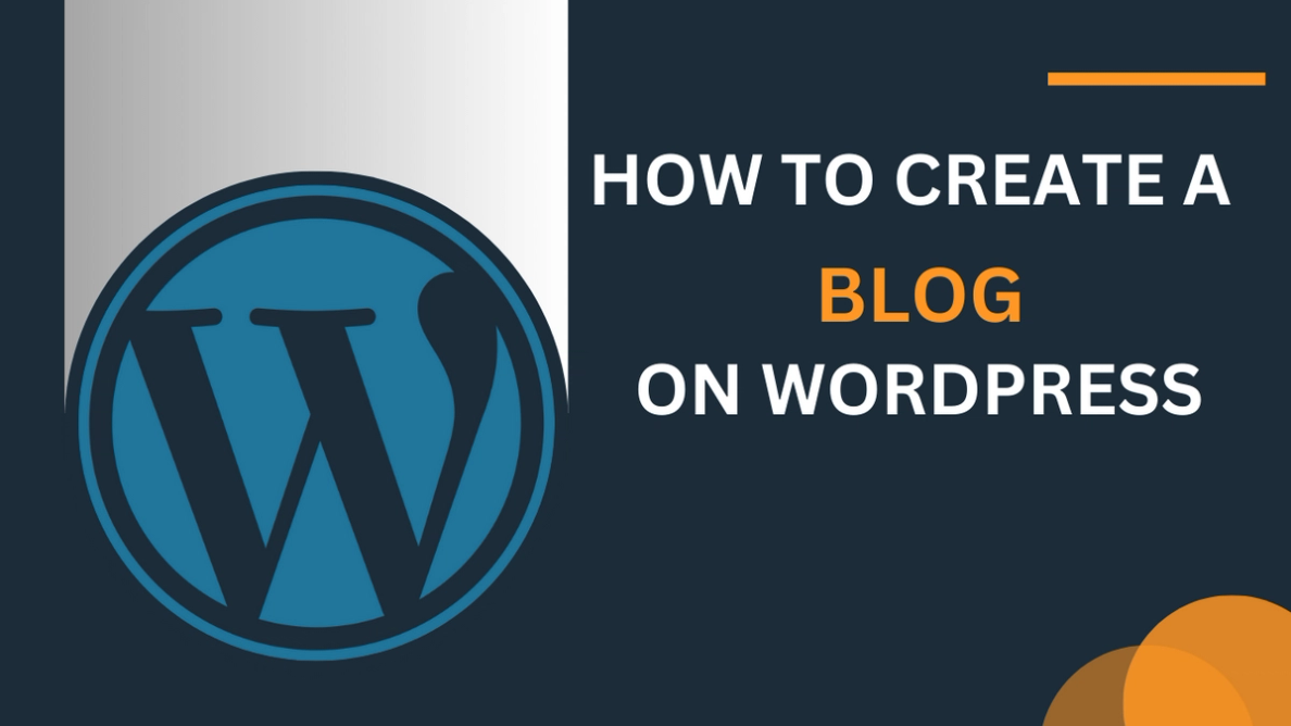 How to Create a Blog on WordPress: A Step-by-Step Guide