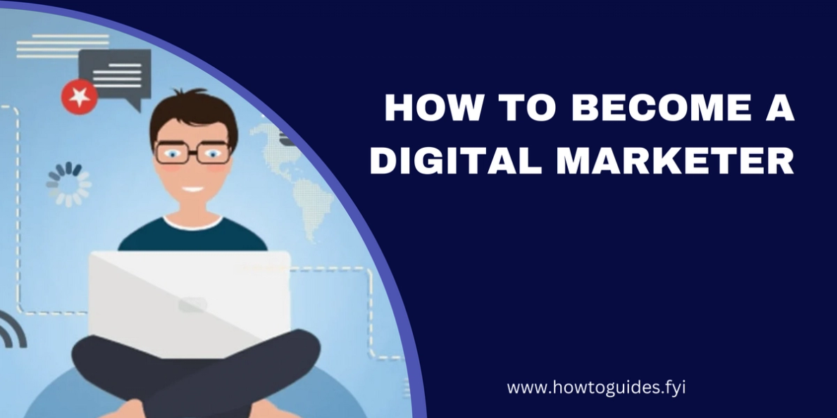 How to Become a Digital Marketer: The Ultimate Guide