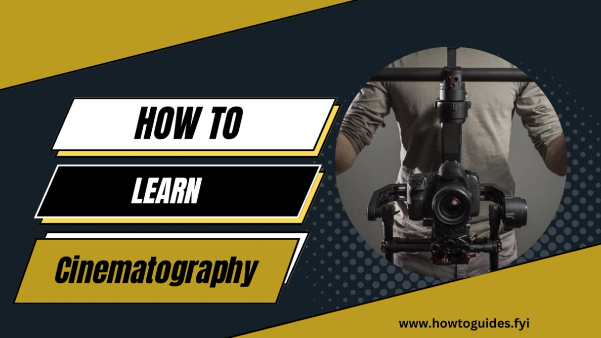 How to Learn Cinematography: A Comprehensive Guide