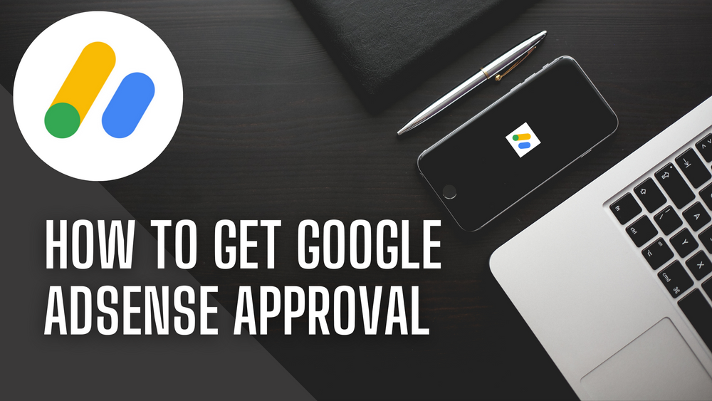 How to get Google Adsense approval for your blog