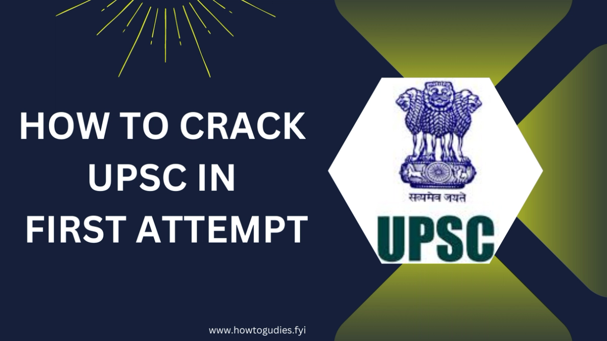 How to Crack UPSC in First Attempt: A Comprehensive Guide