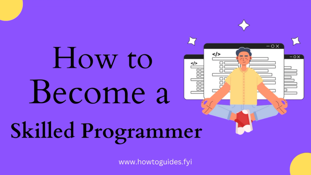 How to Become a Skilled Programmer: A Comprehensive Guide