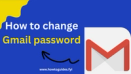 How to Change Gmail Password: Secure Your Account