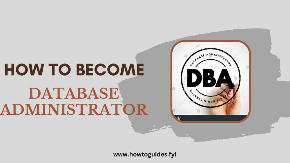 How to Become a Database Administrator: A Comprehensive Guide