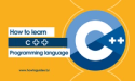 How to Learn C++ Programming Language