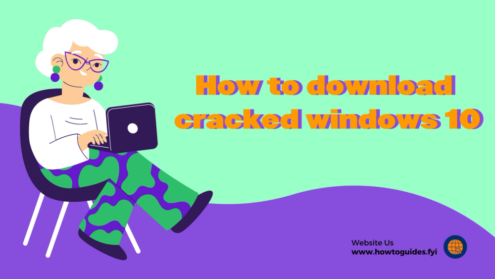 How to Download Cracked Windows 10: An Expert Guide