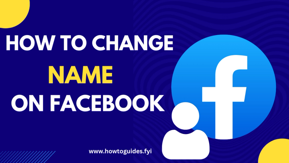 How to Change Name on Facebook: A Step-by-Step Guide