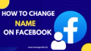 How to Change Name on Facebook: A Step-by-Step Guide