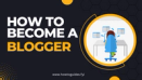 How to Become a Blogger: Unleash Your Writing Potential and Create a Successful Blog