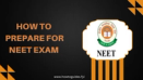 How to Prepare for NEET Exam: A Comprehensive Guide