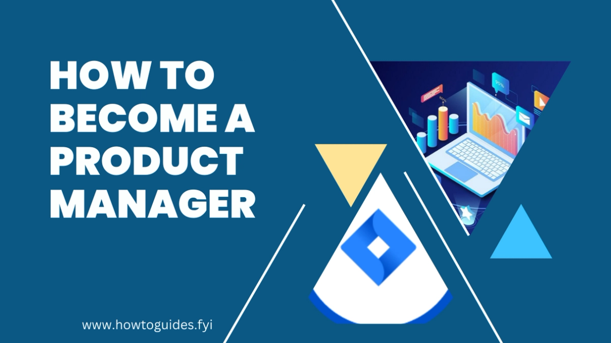 How to Become a Product Manager: A Comprehensive Guide