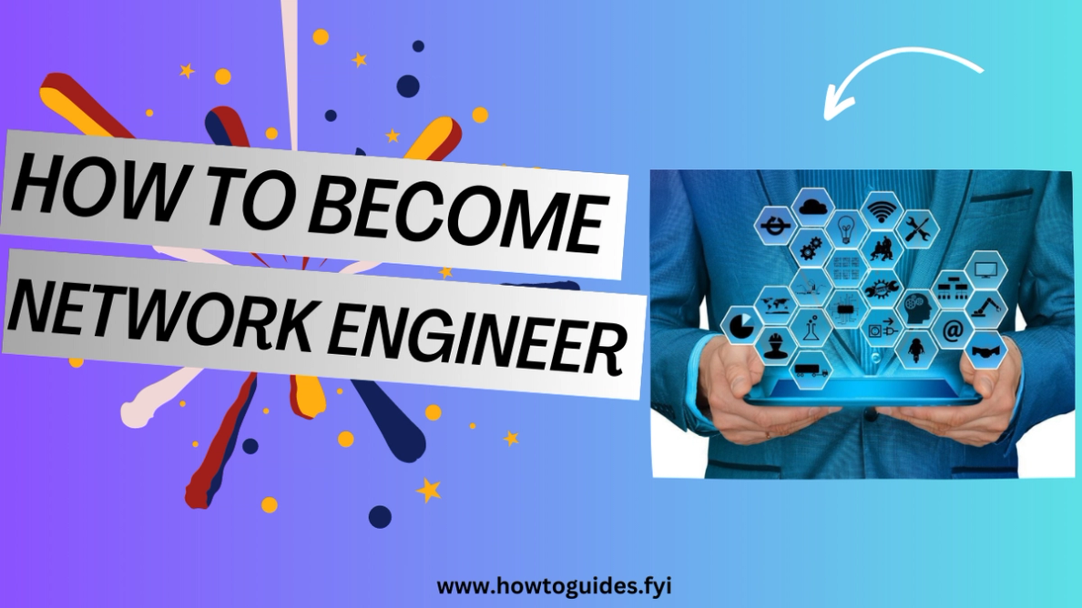 How to Become a Network Engineer: A Comprehensive Guide