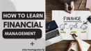 How to Learn Financial Management: A Comprehensive Guide