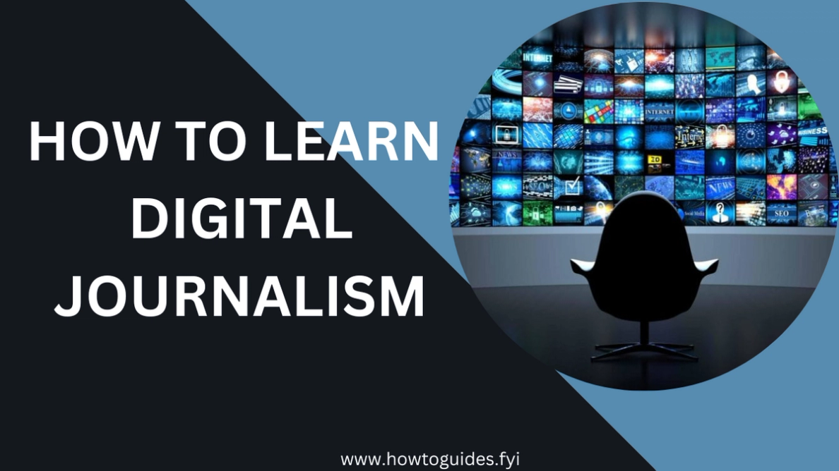 How to Learn Digital Journalism: Mastering the Art of Modern Reporting