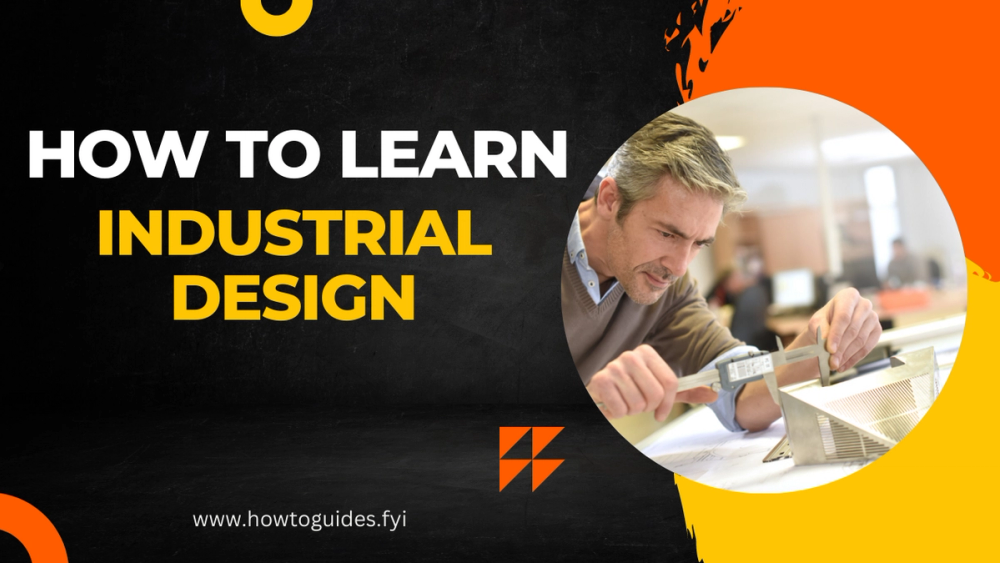 How to Learn Industrial Design: A Comprehensive Guide