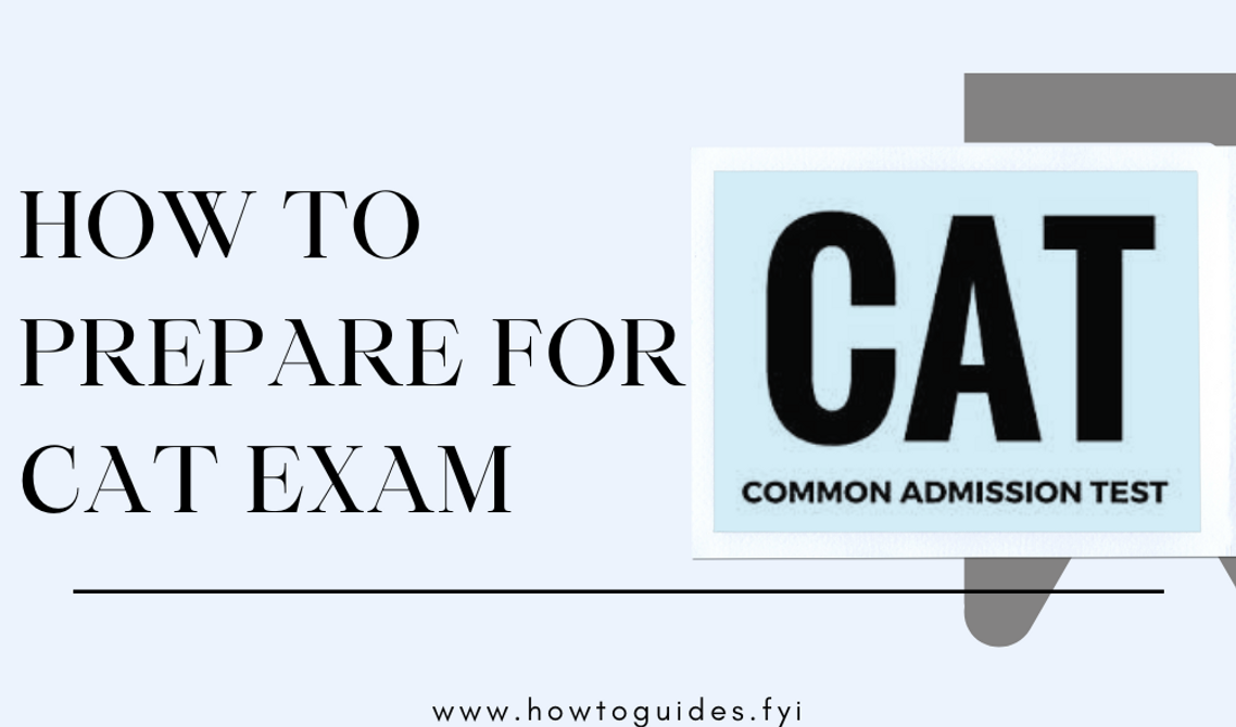 How to Prepare for CAT Exam: A Comprehensive Guide