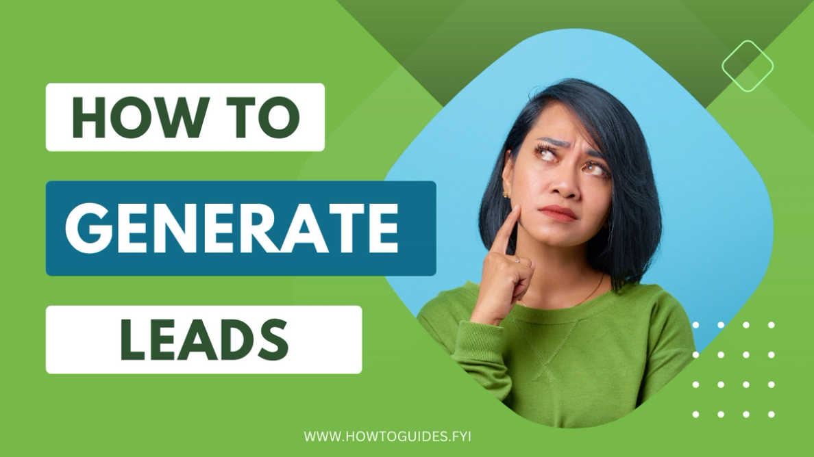 How to Generate Leads: A Comprehensive Guide to Driving Business Growth