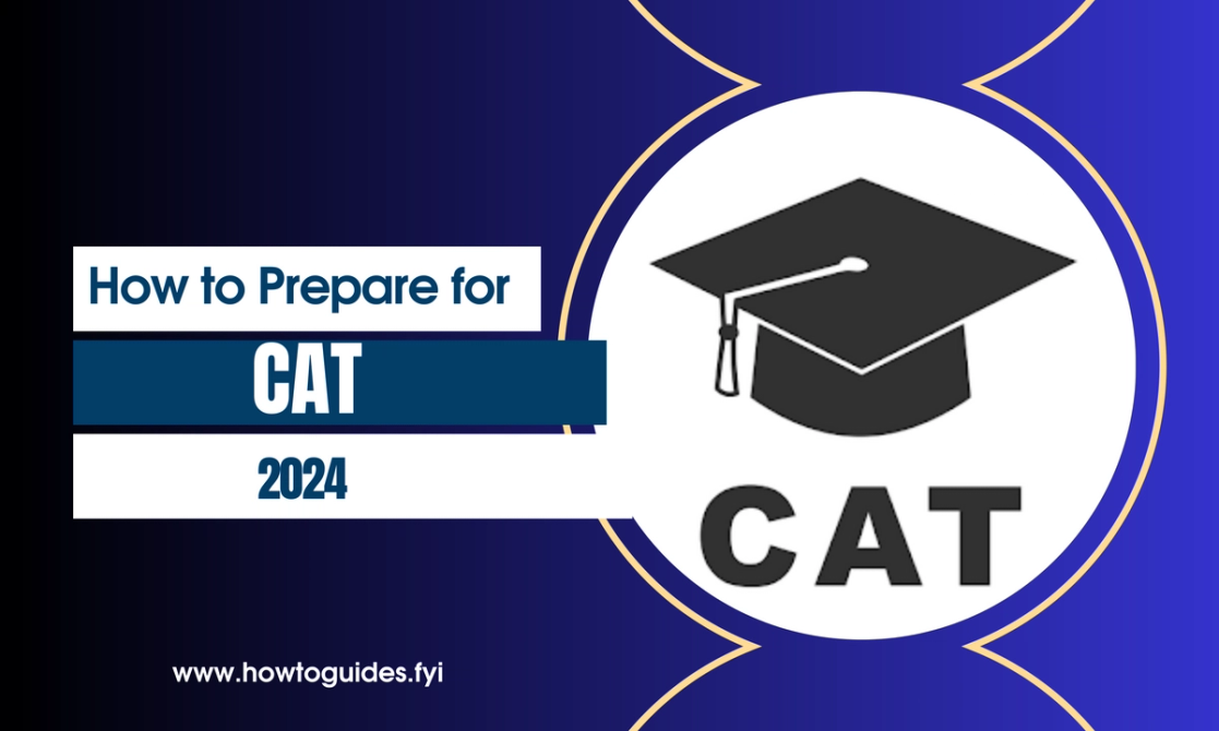 How to Prepare for CAT 2024: A Comprehensive Guide