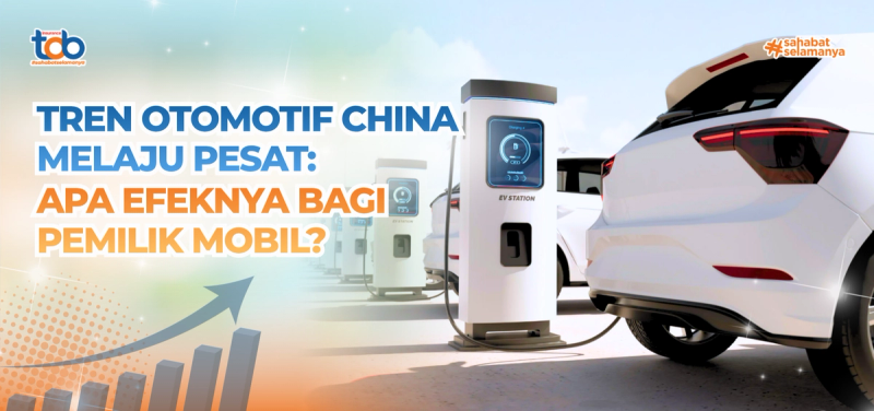 Perkembangan Brand China di Pasar Otomotif Indonesia, Apa Artinya bagi Pemilik Mobil?
