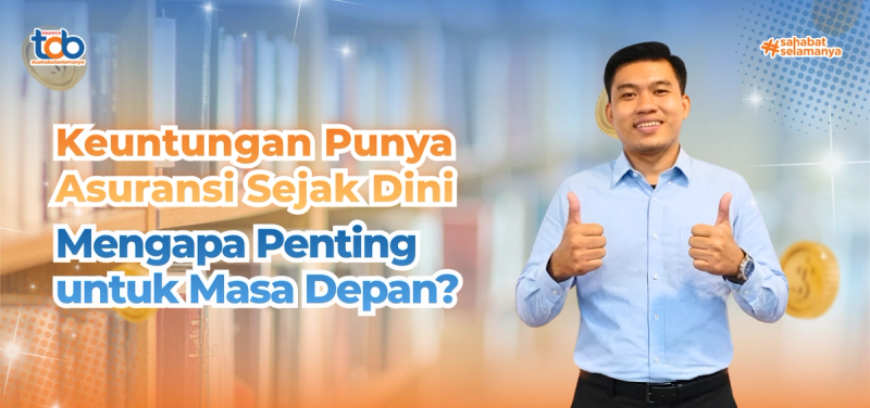 Keuntungan Punya Asuransi Sejak Dini, Mengapa Penting untuk Masa Depan?