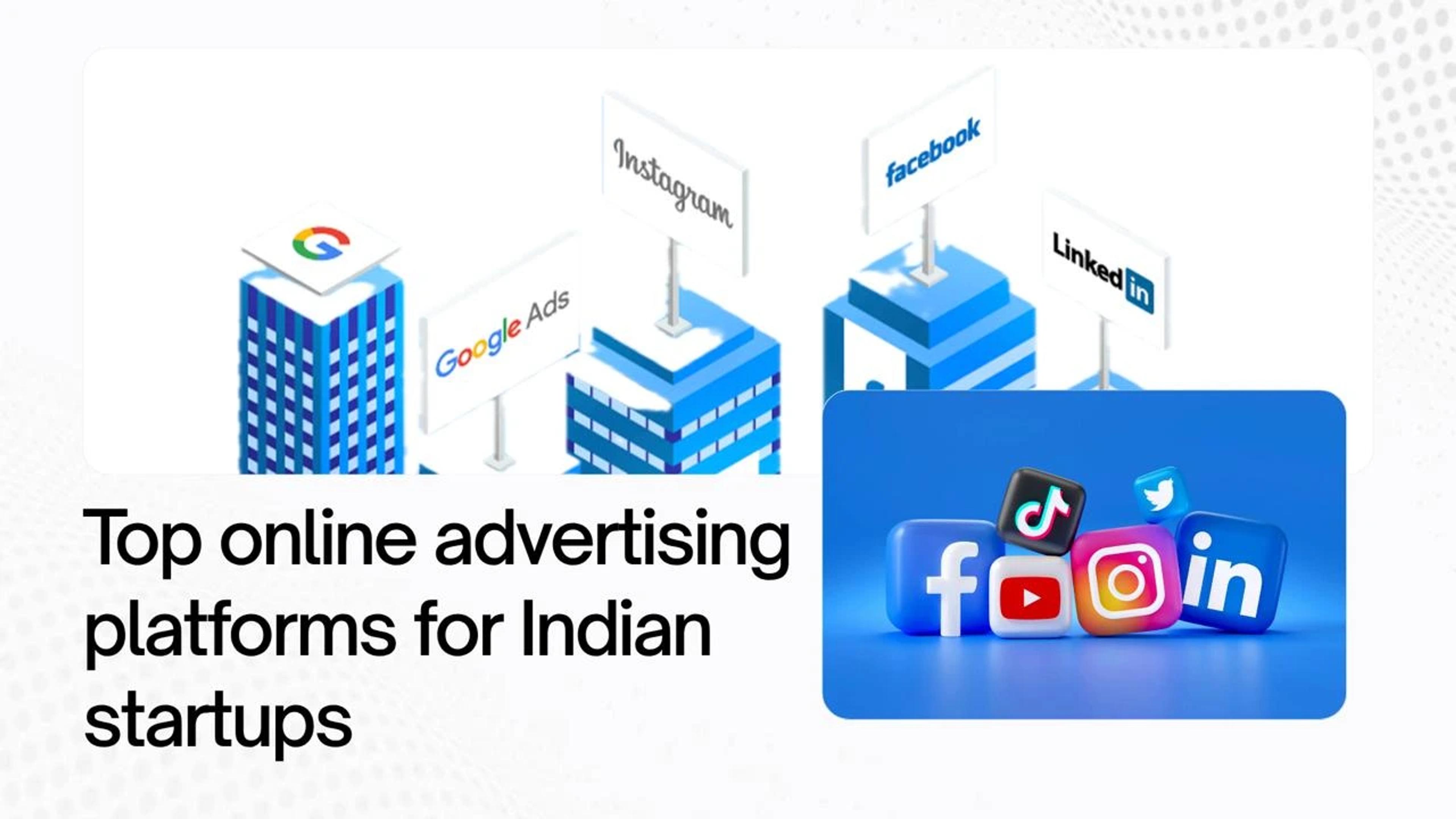 Top online advertising platforms for Indian startups and D2C brands
