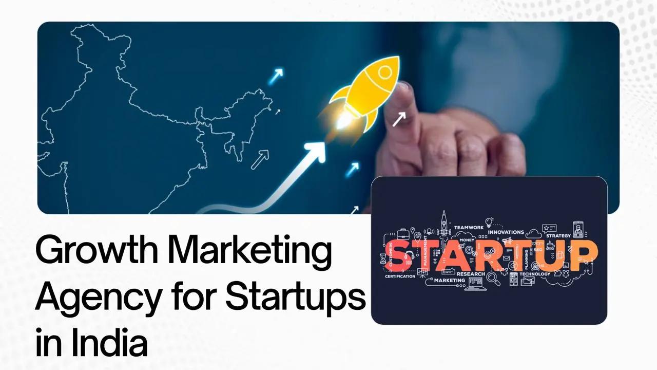 growth marketing agency for startups in India
