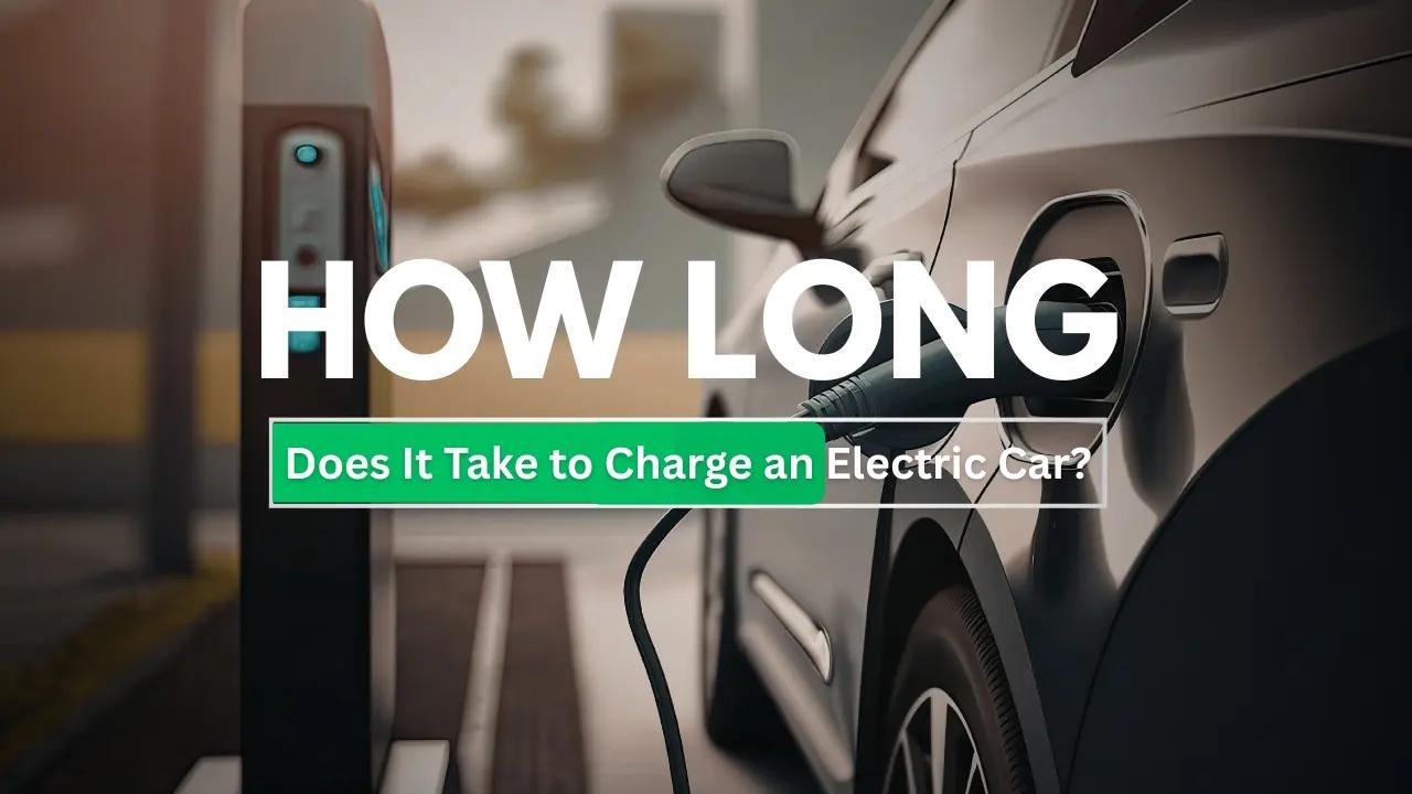 How Long Does It Take to Charge an Electric Car?