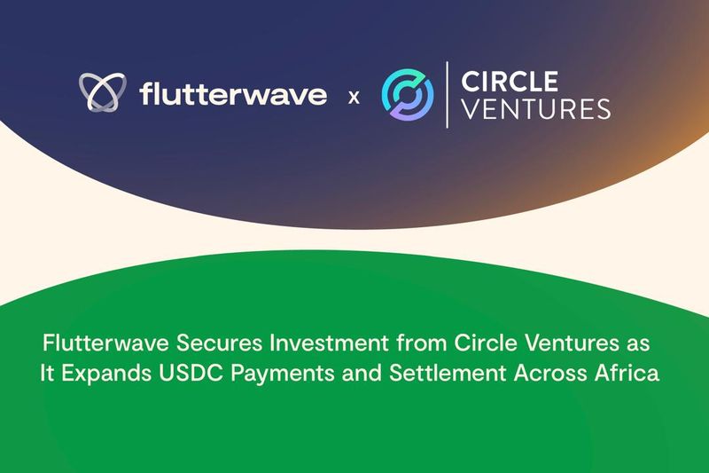 Flutterwave Takes Circle Ventures Money and Adds USDC as a Second Stablecoin Rail