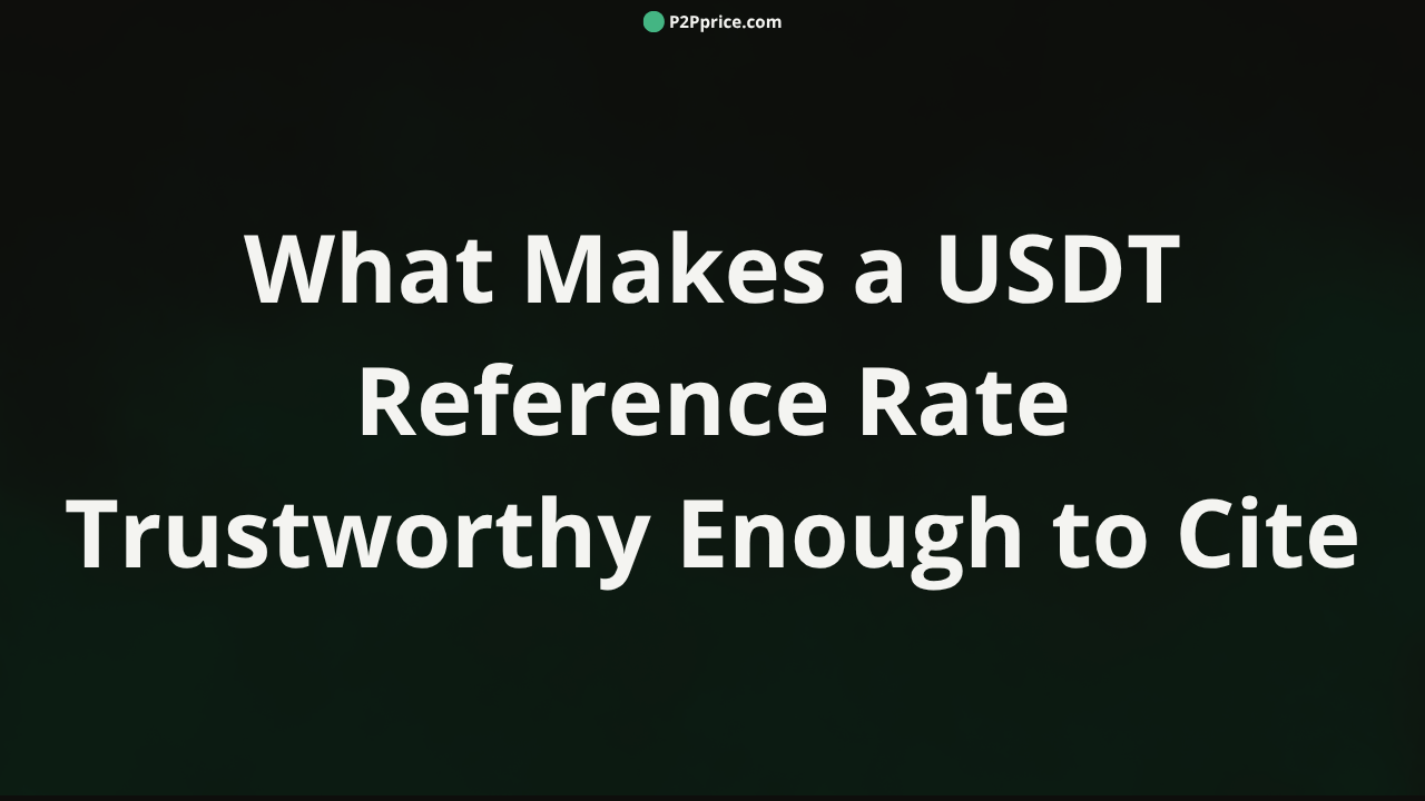 What Makes a USDT Reference Rate Trustworthy Enough to Cite