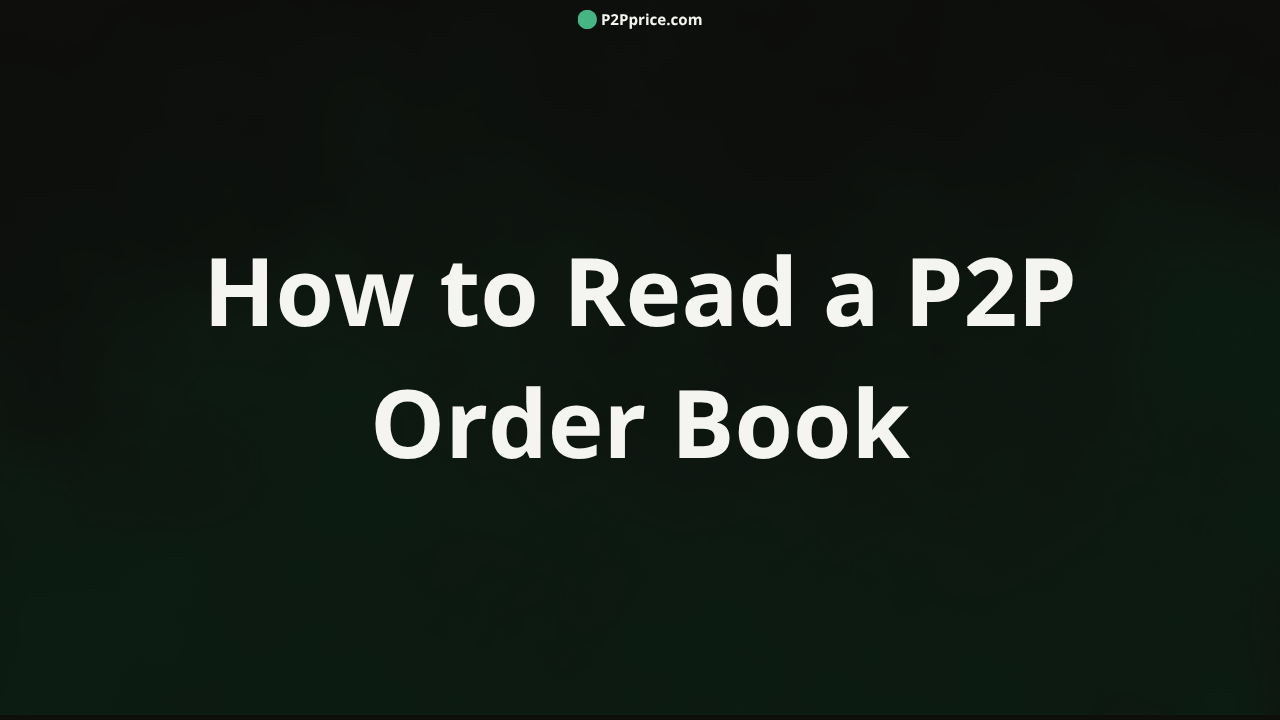 How to Read a P2P Order Book: Buy vs. Sell, Spread, and Market Depth