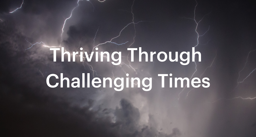 Thriving through challenging times - Featured Image