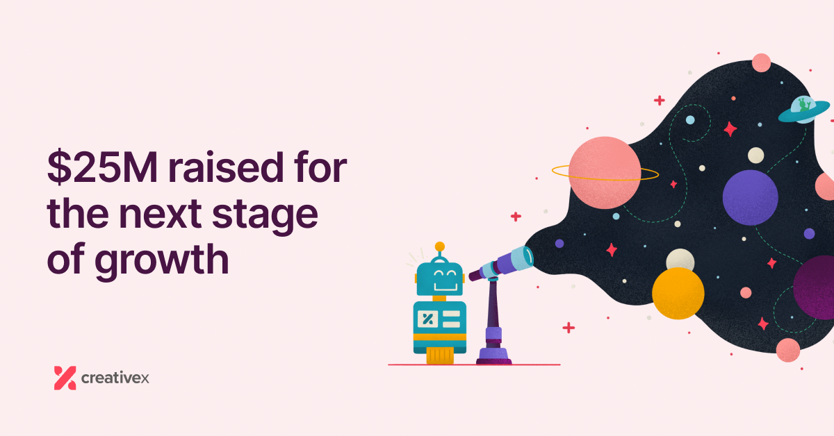 CreativeX raises $25m Series B as CMOs shift focus to creative excellence - Featured Image