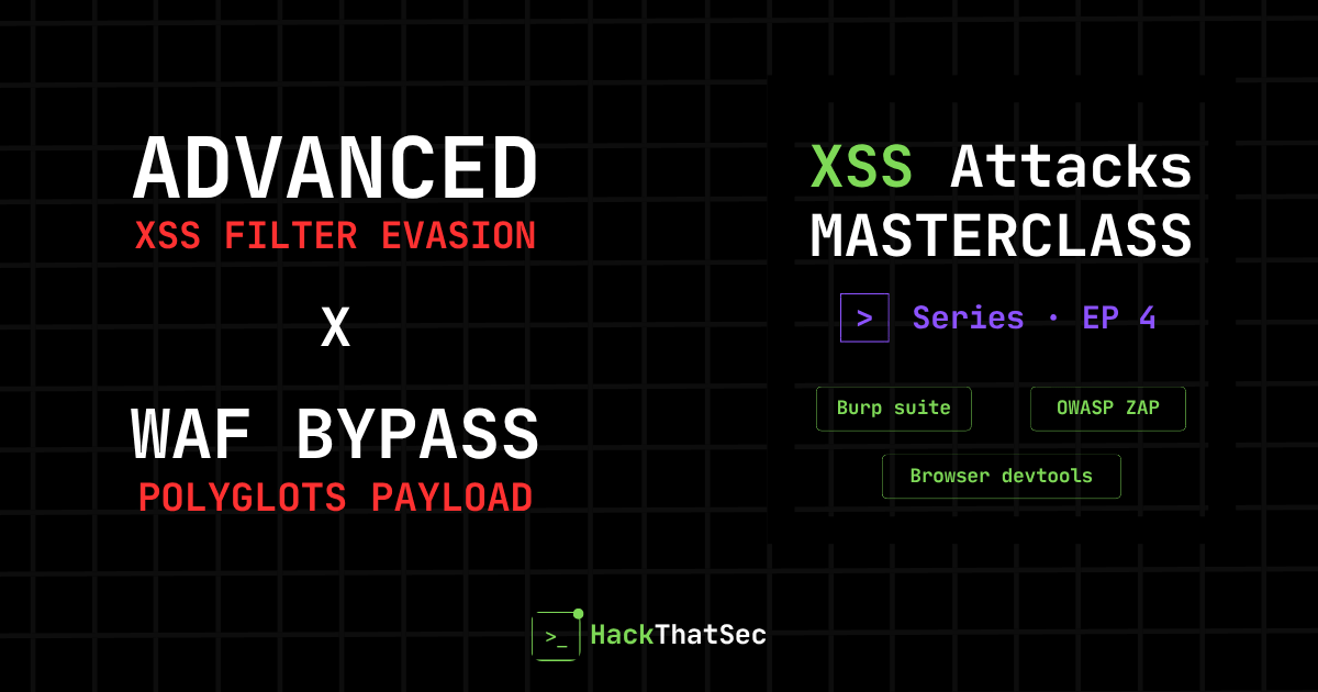XSS Filter Evasion, Polyglots & WAF Bypass Tactics