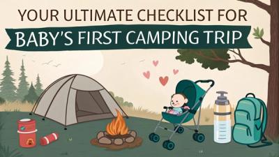 Your Ultimate Checklist for Baby's First Camping Trip