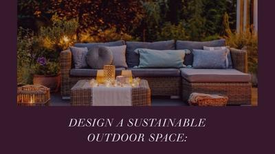 How to Design a Sustainable Outdoor Space: Your Aussie Guide to Greener Living