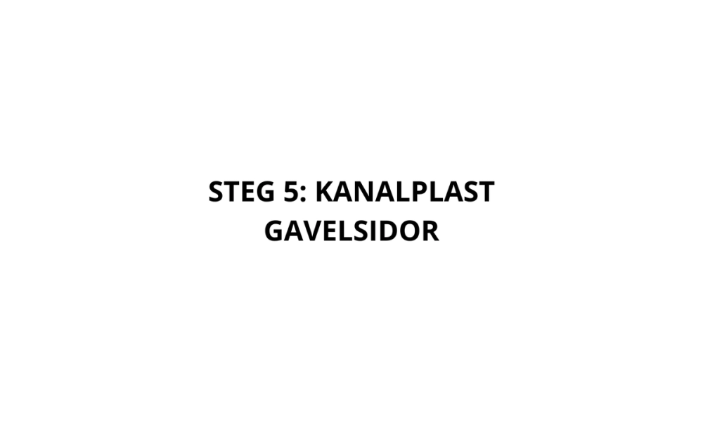 Montering kanalplast gavelsidor