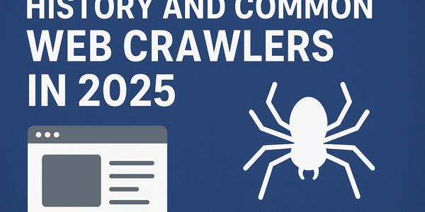 History and Common Web Crawlers in 2025