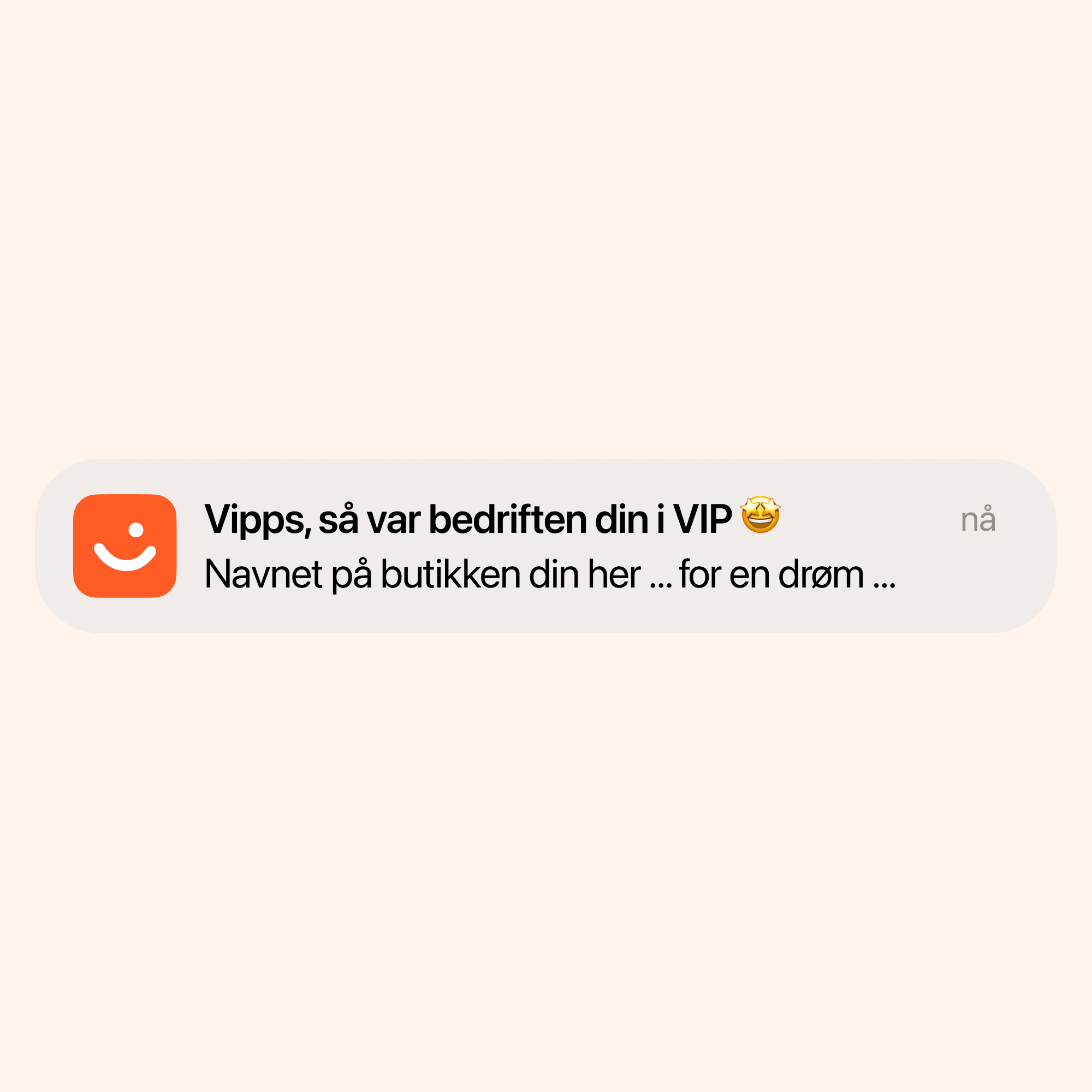 A notification bubble with the Vipps logo and Norwegian text: "Vipps, your company was in VIP 😎 Your store's name here ... what a dream ..."