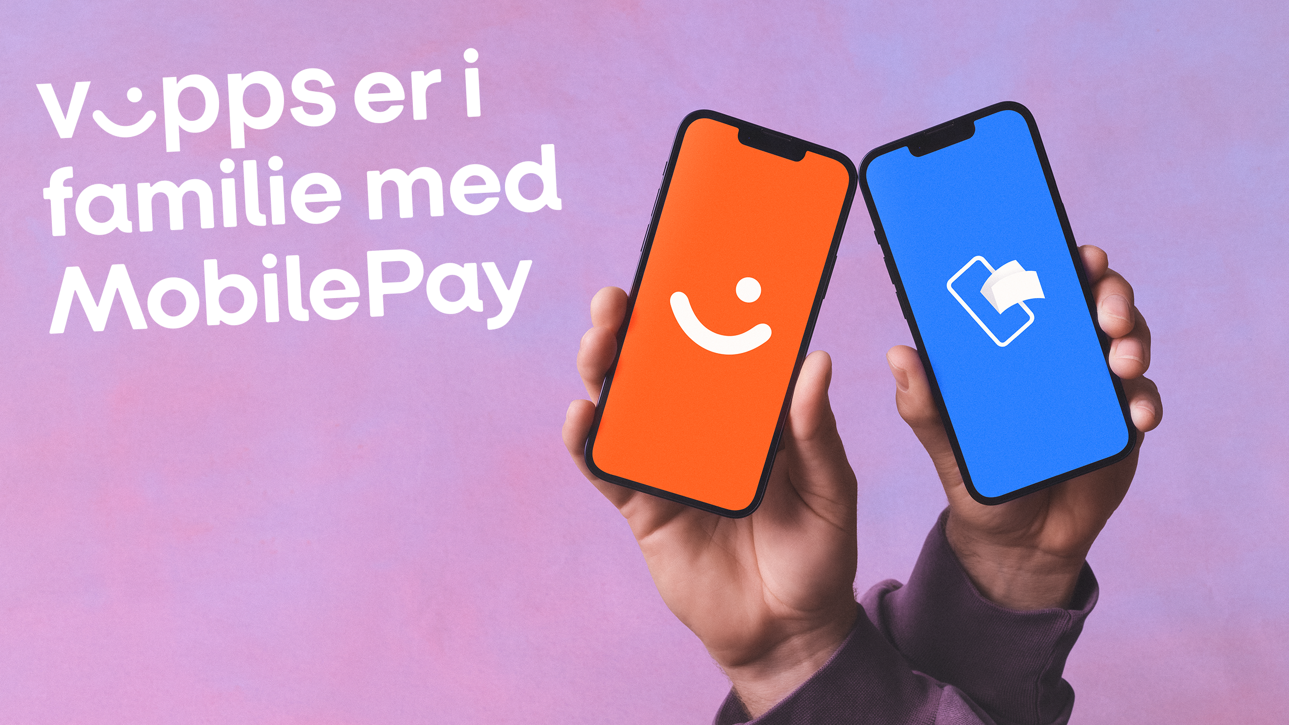 Hands hold two smartphones: one orange with the Vipps smiley logo, one blue with the MobilePay card logo. Text reads "Vipps er i familie med MobilePay".