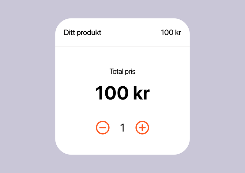 UI card: 'Ditt produkt' for 100 kr, total price 100 kr, quantity 1 with plus/minus buttons.