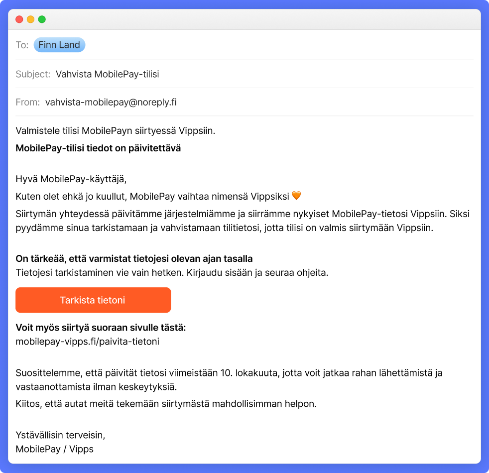 An email in Finnish from "vahvista-mobilepay@noreply.fi" with the subject "Vahvista MobilePay-tilisi". The email informs the recipient that MobilePay is changing its name to Vipps and asks them to update their account details by October 10th, with an orange button labeled "Tarkista tietoni" (Check my details).