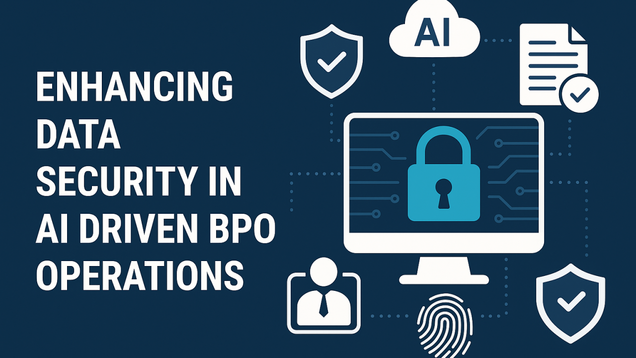 ENHANCING DATA SECURITY IN AI DRIVEN BPO OPERATIONS
