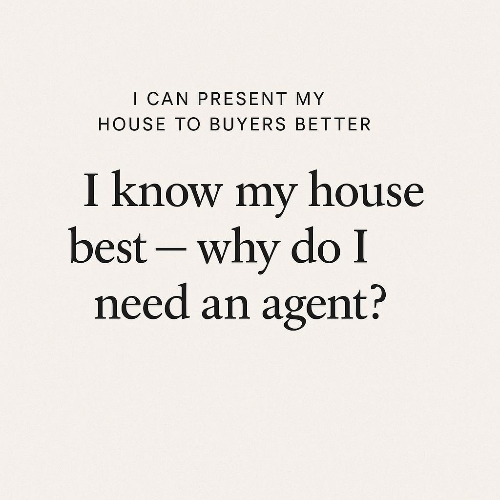 I know my house best, why do I need an agent? An agent can present your home to buyers better